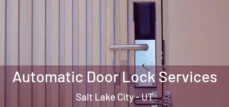 Automatic Door Lock Services Salt Lake City - UT