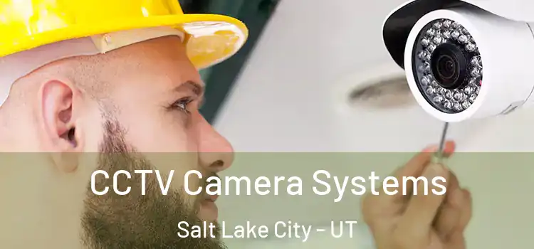 CCTV Camera Systems Salt Lake City - UT