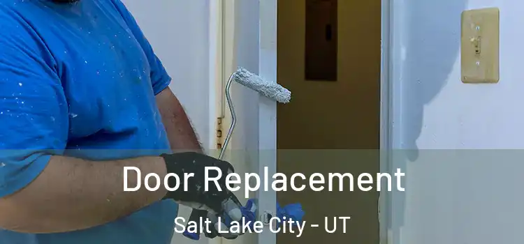 Door Replacement Salt Lake City - UT