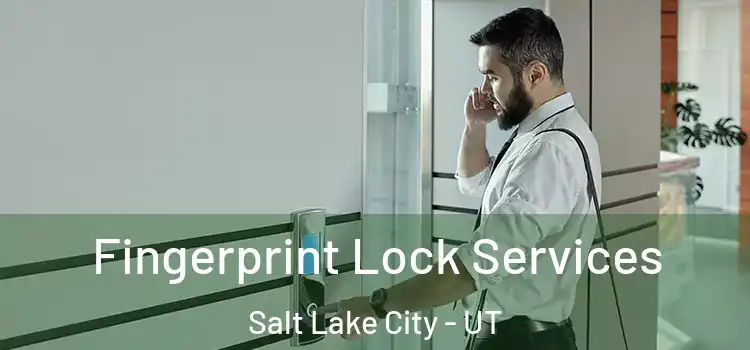 Fingerprint Lock Services Salt Lake City - UT