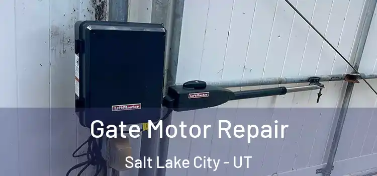 Gate Motor Repair Salt Lake City - UT
