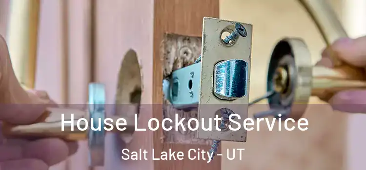 House Lockout Service Salt Lake City - UT