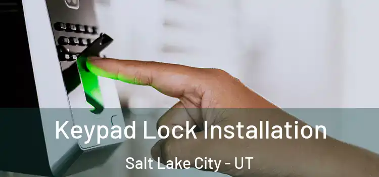 Keypad Lock Installation Salt Lake City - UT