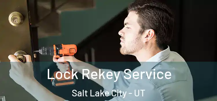 Lock Rekey Service Salt Lake City - UT