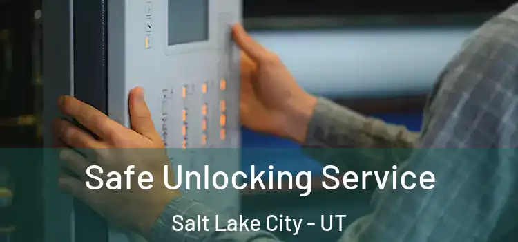 Safe Unlocking Service Salt Lake City - UT