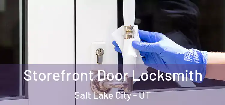 Storefront Door Locksmith Salt Lake City - UT